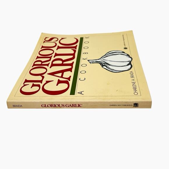 Glorious Garlic A Cookbook Braida Charlene A Flavorful Recipes Meals Tasty 1992 - Picture 3 of 13